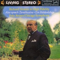 Fritz Reiner & Chicago Symphony Orchestra, Richard Strauss in High Fidelity: Also sprach Zarathustra; Ein Heldenleben