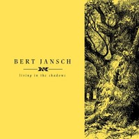 Bert Jansch, Living in the Shadows