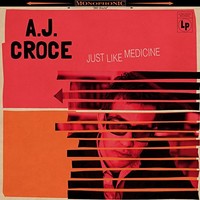 A.J. Croce, Just Like Medicine
