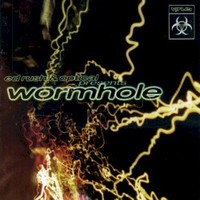 Ed Rush & Optical, Wormhole