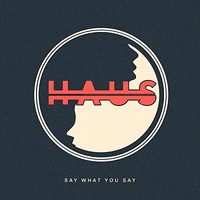 Haus, Say What You Say