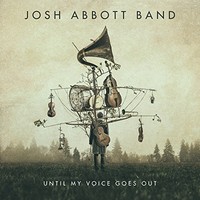 Josh Abbott Band, Until My Voice Goes Out