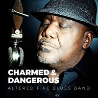 Altered Five Blues Band, Charmed & Dangerous