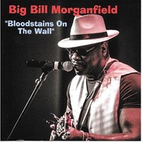 Big Bill Morganfield, Bloodstains On The Wall
