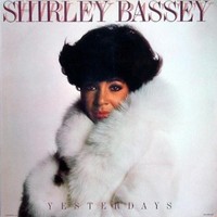 Shirley Bassey, Yesterdays