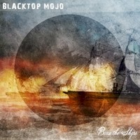 Blacktop Mojo, Burn The Ships