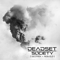 Deadset Society, Destroy + Rebuild
