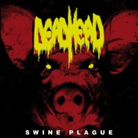 Dead Head, Swine Plague