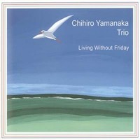 Chihiro Yamanaka, Living Without Friday