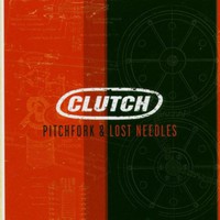 Clutch, Pitchfork & Lost Needles
