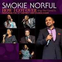 Smokie Norful, How I Got Over...Songs That Carried Us