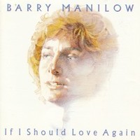 Barry Manilow, If I Should Love Again
