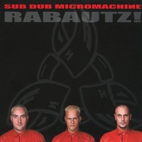 Sub Dub Micromachine, Rabautz!