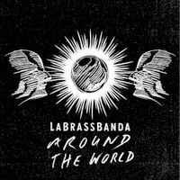 LaBrassBanda, Around the World
