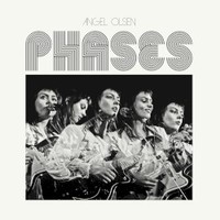 Angel Olsen, Phases