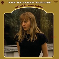 The Weather Station, All of It Was Mine