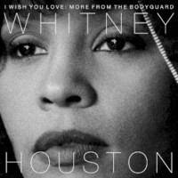 Whitney Houston, I Wish You Love: More From The Bodyguard