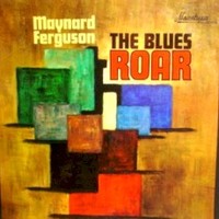 Maynard Ferguson, The Blues Roar
