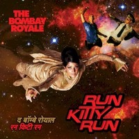 The Bombay Royale, Run Kitty Run