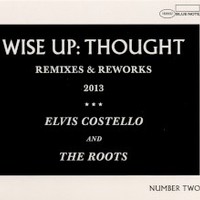 Elvis Costello and The Roots, Wise Up: Thought (Remixes & Reworks)