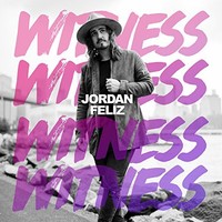 Jordan Feliz, Witness