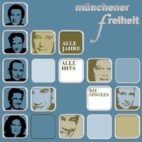 Munchener Freiheit, Alle Jahre Alle Hits: Die Singles