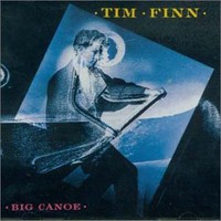 Tim Finn, Big Canoe