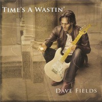 Dave Fields, Time's a Wastin'
