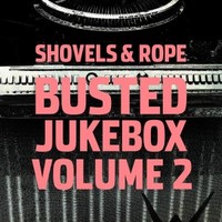 Shovels & Rope, Busted Jukebox Volume 2
