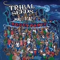 Tribal Seeds, Roots Party