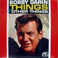 Bobby Darin, Things & Other Things