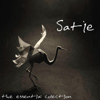 Erik Satie, The Essential Collection