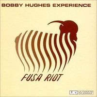 Bobby Hughes Experience, Fusa Riot