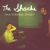 The Shacks, This Strange Effect