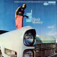 Hank Mobley, A Caddy for Daddy