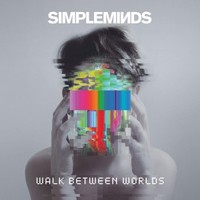 Simple Minds, Walk Between Worlds
