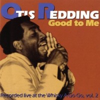Otis Redding, Good to Me: Recorded Live at the Whisky A Go Go, Vol. 2