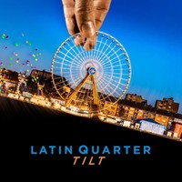 Latin Quarter, Tilt