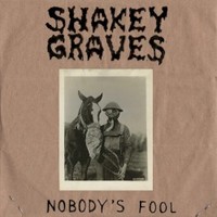Shakey Graves, Nobody's Fool