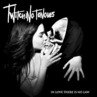 Twitching Tongues, In Love There Is No Law
