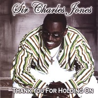 Sir Charles Jones, Thank You For Holding On