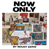 Mount Eerie, Now Only
