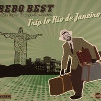 Bebo Best & The Super Lounge Orchestra, Trip To Rio De Janeiro