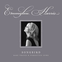 Emmylou Harris, Songbird: Rare Tracks & Forgotten Gems