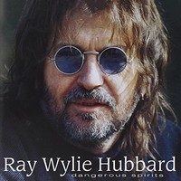 Ray Wylie Hubbard, Dangerous Spirits