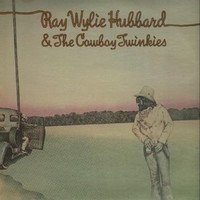 Ray Wylie Hubbard, Ray Wylie Hubbard & The Cowboy Twinkies