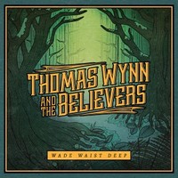 Thomas Wynn and The Believers, Wade Waist Deep