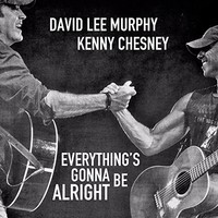 David Lee Murphy & Kenny Chesney, Everything's Gonna Be Alright