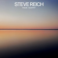 Steve Reich, Pulse / Quartet