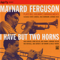 Maynard Ferguson, I Have But Two Horns
